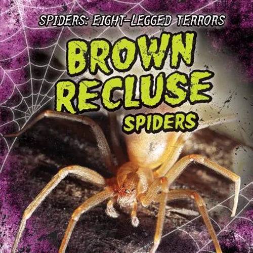 Brown Recluse Spiders - Library Binding