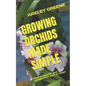 Growing Orchids Made Simple: How to care for your orchids from start to finish - Paperback