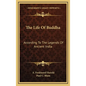 The Life Of Buddha: According To The Legends Of Ancient India - Hardcover
