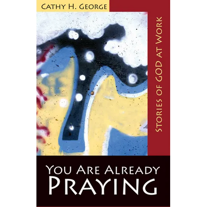 You Are Already Praying: Stories of God at Work - Paperback