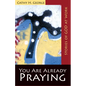 You Are Already Praying: Stories of God at Work - Paperback