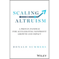Scaling Altruism: A Proven Pathway for Accelerating Nonprofit Growth and Impact - Hardcover