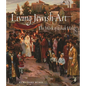 Living Jewish Art: The Work of Itshak Holtz - Hardcover