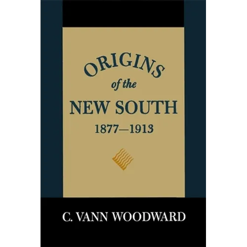 Origins of the New South, 1877-1913: A History of the South - Paperback