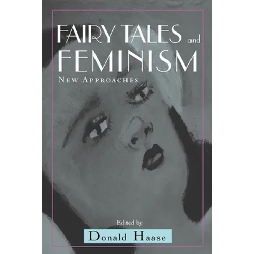 Fairy Tales and Feminism: New Approaches - Paperback