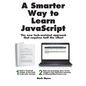 A Smarter Way to Learn JavaScript: The new approach that uses technology to cut your effort in half - Paperback