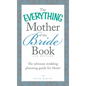 The Everything Mother of the Bride Book: The Ultimate Wedding Planning Guide for Mom! - Paperback