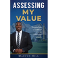 Assessing My Value: Thoughts from a Trailblazer in the Real Estate Industry:: Thoughts from a Trailblazer in the Real Estate Industry - Paperback