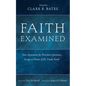 Faith Examined: New Arguments for Persistent Questions, Essays in Honor of Dr. Frank Turek - Hardcover