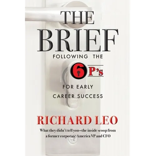 The Brief: Following the 6P's for Early Career Success - Hardcover