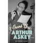 I Thank You: The Arthur Askey Story (hardback) - Hardcover