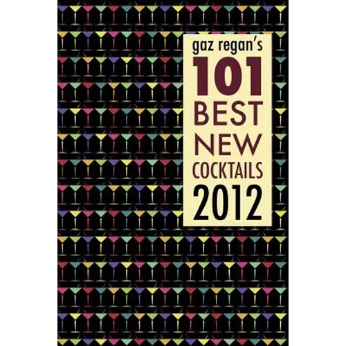 gaz regan's 101 Best new Cocktails 2012 - Paperback