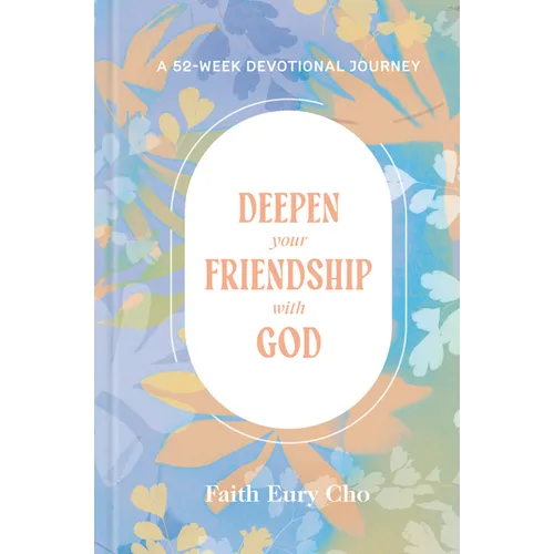 Deepen Your Friendship with God: A 52-Week Devotional Journey - Hardcover