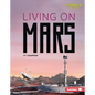 Living on Mars - Library Binding