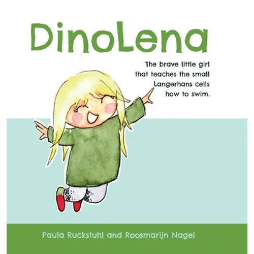 DinoLena: The brave little girl that teaches the small Langerhans cells how to swim. - Hardcover