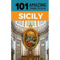 101 Amazing Things to Do in Sicily: Sicily Travel Guide - Paperback