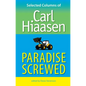 Paradise Screwed: Selected Columns of Carl Hiaasen - Paperback