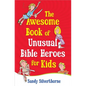 The Awesome Book of Unusual Bible Heroes for Kids - Paperback