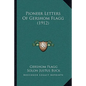 Pioneer Letters Of Gershom Flagg (1912) - Paperback