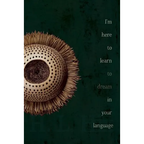 I'm Here to Learn to Dream in Your Language - Paperback