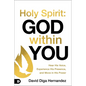 Holy Spirit: God Within You: Hear His Voice, Experience His Presence, and Move in His Power - Paperback