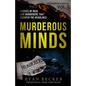 Murderous Minds Volume 3: Stories of Real Life Murderers That Escaped the Headlines - Paperback