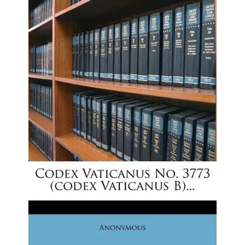 Codex Vaticanus No. 3773 (codex Vaticanus B)... - Paperback