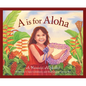 A is for Aloha: A Hawai'i Alphabet - Hardcover