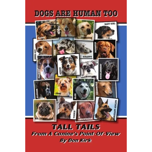 Dogs Are Human Too: Tall Tails From A Canine's Point-Of-View - Paperback