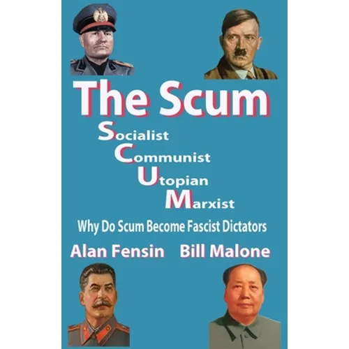 The SCUM, Socialist, Communist, Utopian, Marxist: Why do scum become fascist dictators - Paperback