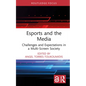Esports and the Media: Challenges and Expectations in a Multi-Screen Society - Hardcover