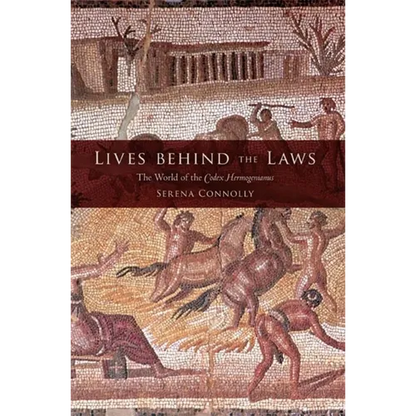 Lives Behind the Laws: The World of the Codex Hermogenianus - Paperback