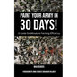 Paint Your Army in 30 Days! - Paperback
