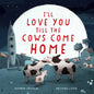 I'll Love You Till the Cows Come Home - Hardcover
