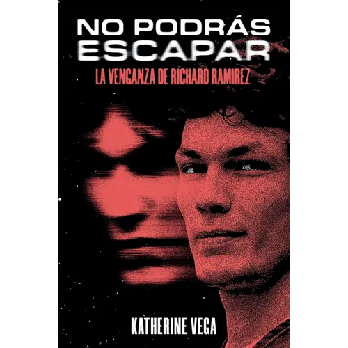 No podrás escapar: la venganza de Richard Ramirez - Paperback
