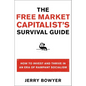 The Free Market Capitalist's Survival Guide: How to Invest and Thrive in an Era of Rampant Socialism - Paperback