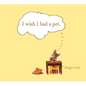 I Wish I Had a Pet - Hardcover