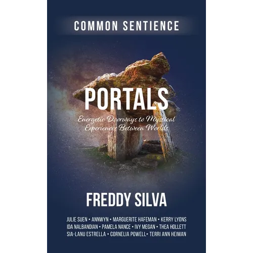 Portals: Energetic Doorways to Mystical Experiences Between Worlds - Hardcover