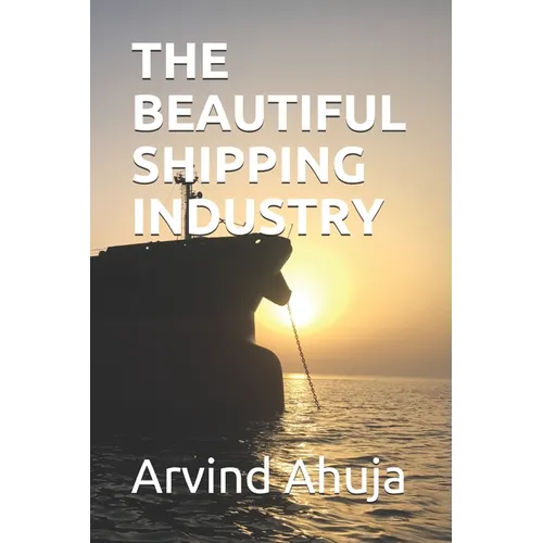 The Beautiful Shipping Industry: In Layman Terms - Paperback