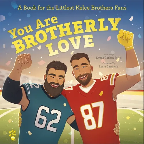 You Are Brotherly Love: A Book for the Littlest Kelce Brothers Fans - Hardcover