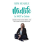Midlife Is Not a Crisis: Rediscover Your Drive and Reclaim Your Happiness - Paperback