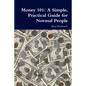 Money 101: A Simple, Practical Guide for Normal People - Paperback