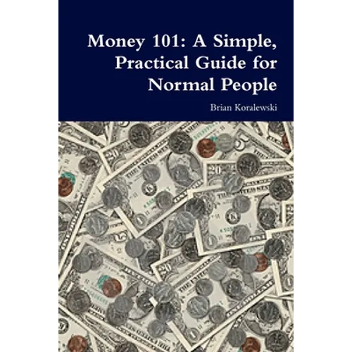 Money 101: A Simple, Practical Guide for Normal People - Paperback