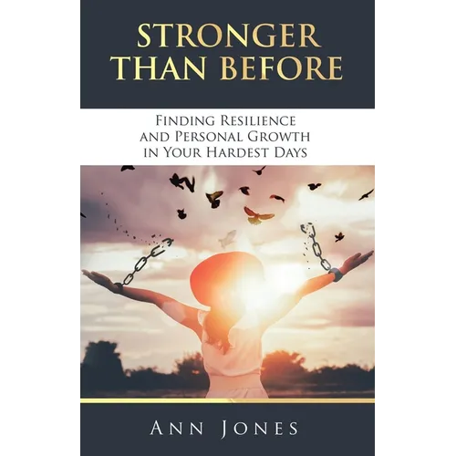 Stronger Than Before: Finding Resilience and Personal Growth in Your Hardest Days - Paperback