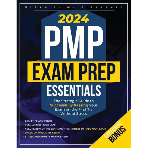 PMP Exam Prep Essentials: The Strategic Guide to Successfully Passing Your Exam on the First Try Without Stress - Paperback