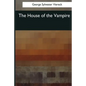 The House of the Vampire - Paperback