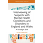 Interviewing of Suspects with Mental Health Conditions and Disorders in England and Wales: A Paradigm Shift - Hardcover