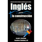Ingles para la construccion: Un recurso total de terminos especificos para los oficios - Paperback