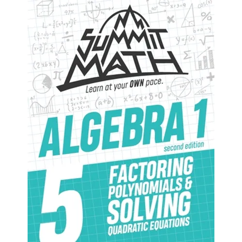 Summit Math Algebra 1 Book 5: Factoring Polynomials and Solving Quadratic Equations - Paperback