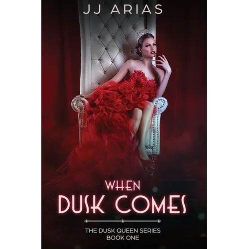 When Dusk Comes: Book One in the Dusk Queen Series - Paperback